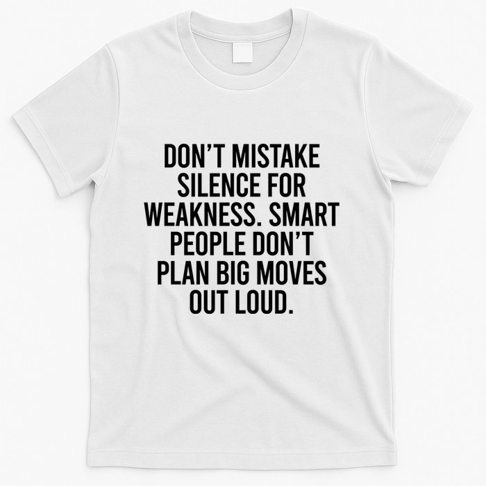 Don’t Mistake Silence For Weakness Smart People T-Shirt