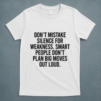 Don’t Mistake Silence For Weakness Smart People T-Shirt