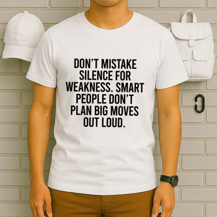 Don’t Mistake Silence For Weakness Smart People T-Shirt