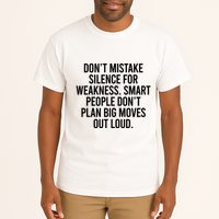 Don’t Mistake Silence For Weakness Smart People Tall T-Shirt