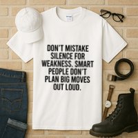Don’t Mistake Silence For Weakness Smart People Tall T-Shirt