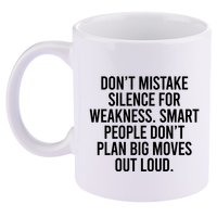 Don’t Mistake Silence For Weakness Smart People 11oz C Handle Ceramic Mug