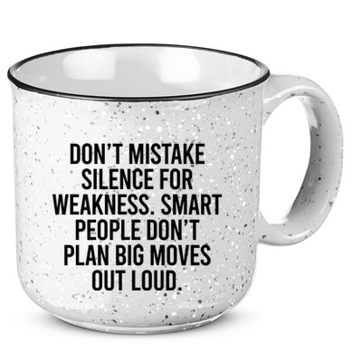 Don’t Mistake Silence For Weakness Smart People 15oz Campfire Ceramic Mug