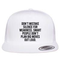 Don’t Mistake Silence For Weakness Smart People Flatbill Hat