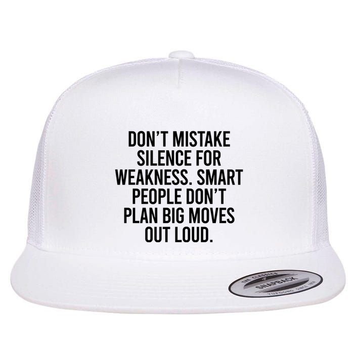 Don’t Mistake Silence For Weakness Smart People Flatbill Hat