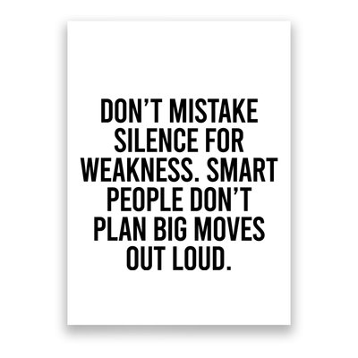 Don’t Mistake Silence For Weakness Smart People Poster