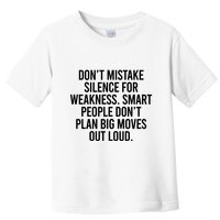 Don’t Mistake Silence For Weakness Smart People Toddler T-Shirt