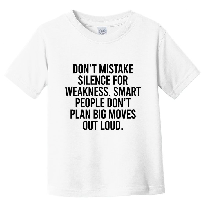 Don’t Mistake Silence For Weakness Smart People Toddler T-Shirt