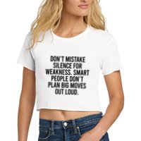 Don’t Mistake Silence For Weakness Smart People Crop Top