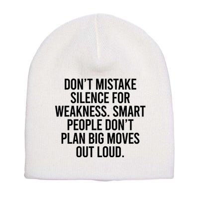 Don’t Mistake Silence For Weakness Smart People Short Acrylic Beanie