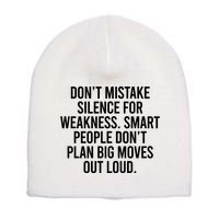 Don’t Mistake Silence For Weakness Smart People Short Acrylic Beanie