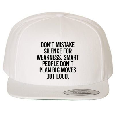 Don’t Mistake Silence For Weakness Smart People Wool Snapback Cap