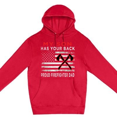 Distressed My Son Has Your Proud Firefighter Dad Gift Premium Pullover Hoodie