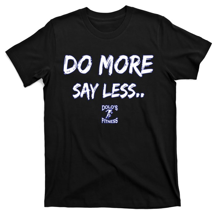 Do More Say Less T-Shirt