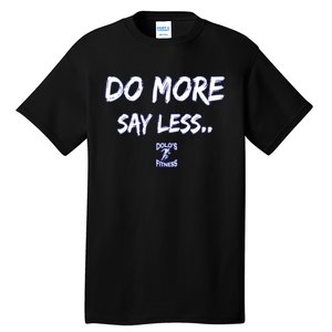 Do More Say Less Tall T-Shirt