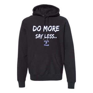 Do More Say Less Premium Hoodie