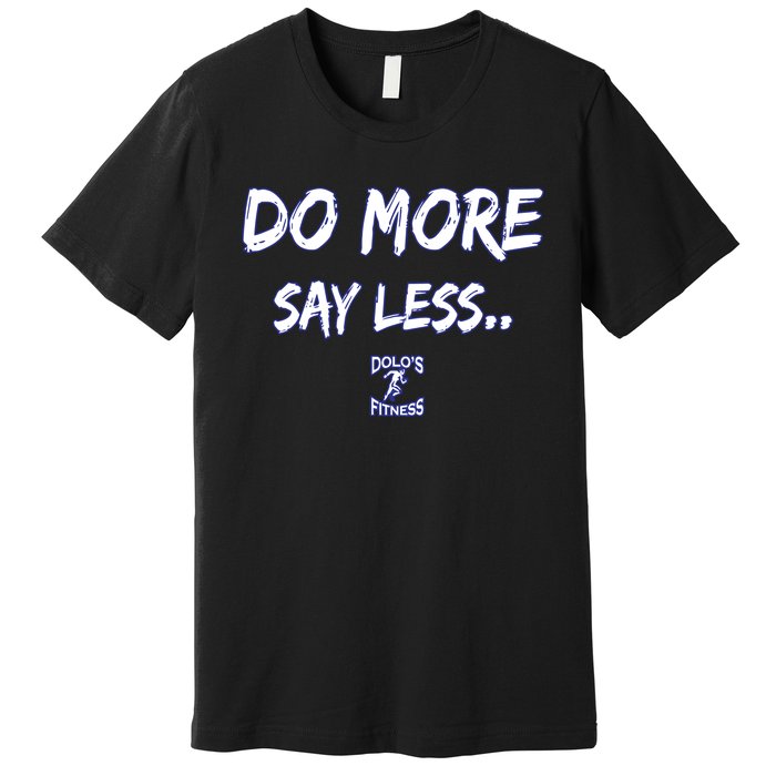 Do More Say Less Premium T-Shirt