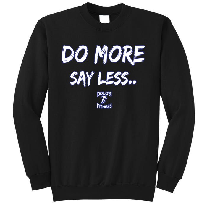 Do More Say Less Tall Sweatshirt