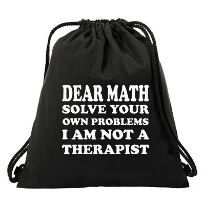 Dear Math Solve Your Own Problems Funny Saying Drawstring Bag