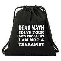 Dear Math Solve Your Own Problems Funny Saying Drawstring Bag