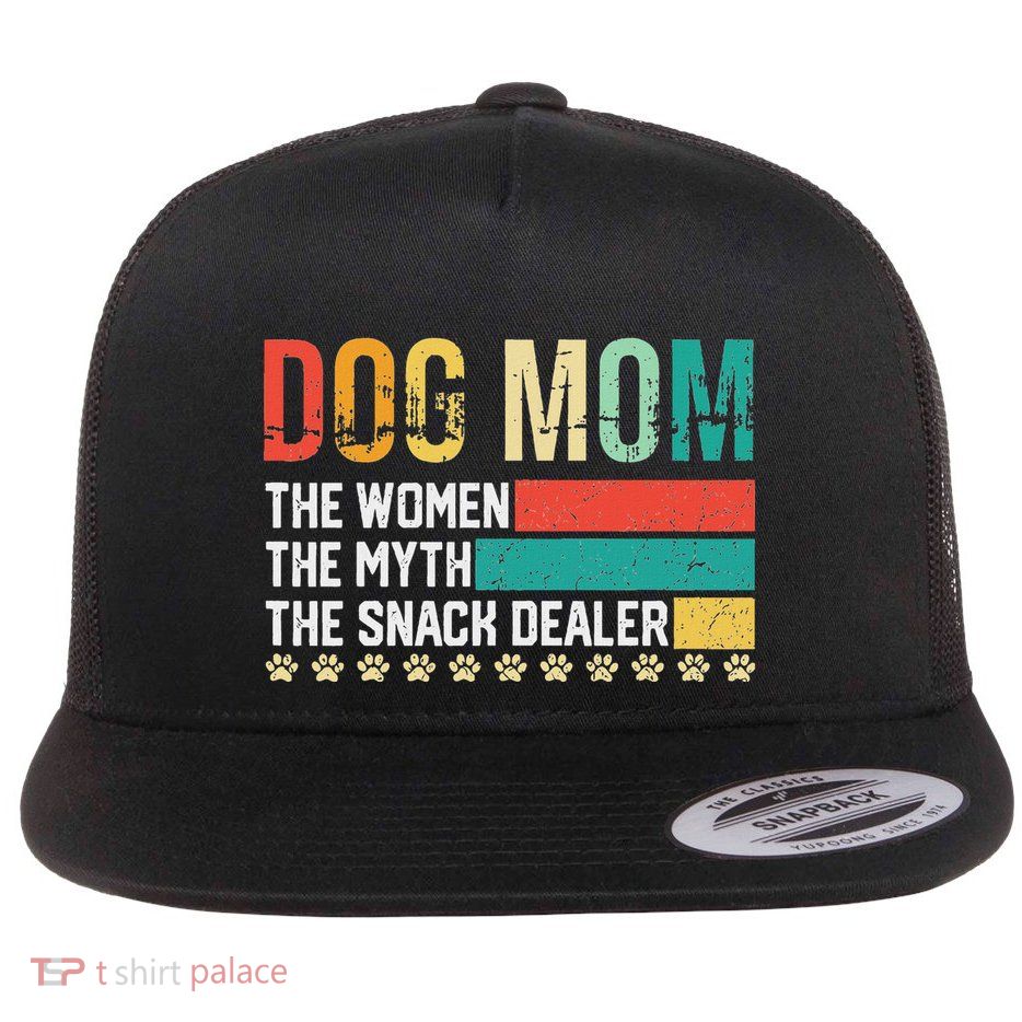 Dog Mom The Women The Myth Snack Dealer Flat Bill Trucker Hat