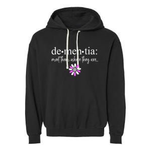 Dementia Meet Them Where They Are Alzheimers Disease Garment-Dyed Fleece Hoodie