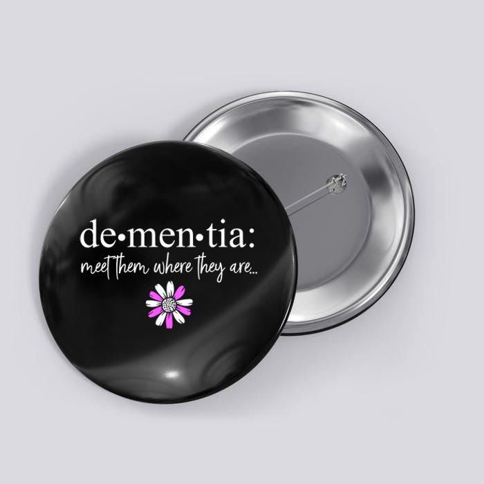 Dementia Meet Them Where They Are Alzheimers Disease Button