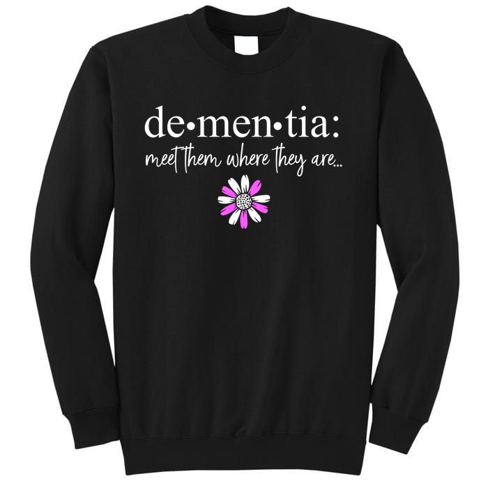 Dementia Meet Them Where They Are Alzheimers Disease Tall Sweatshirt