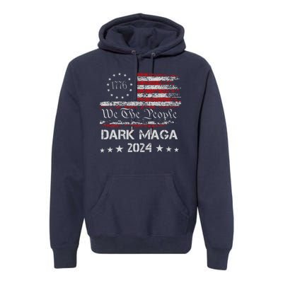 Dark Maga Trump 2024 Us Flag Vintage President Campaign Premium Hoodie