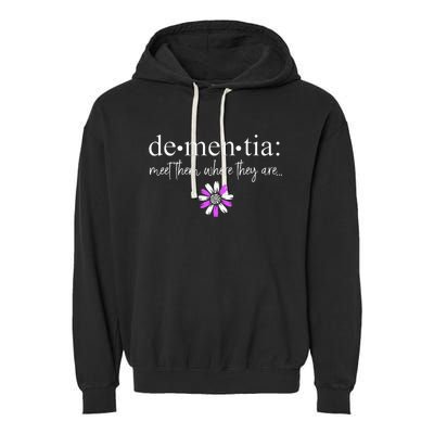 Dementia Meet Them Where They Are AlzheimerS Garment-Dyed Fleece Hoodie