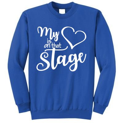 Dance Mom Tee My Heart Is On That Stage Dance Recital Gift Tall Sweatshirt