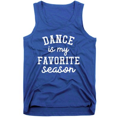 Dance Mom Tee And Dance Mom Gift Cool Gift Dance Is My Favorite Season Funny Gif Tank Top