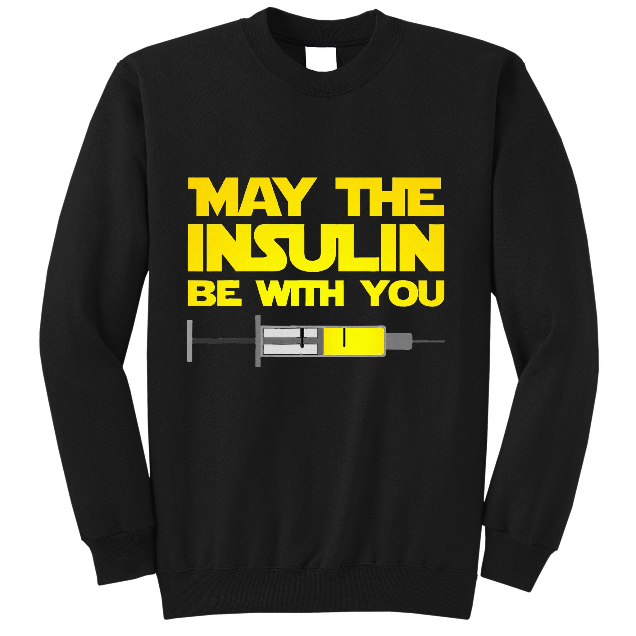 Diabetes May The Insulin Be With You Gift Sweatshirt