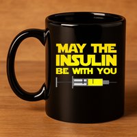 Diabetes May The Insulin Be With You Gift 11oz C Handle Ceramic Mug