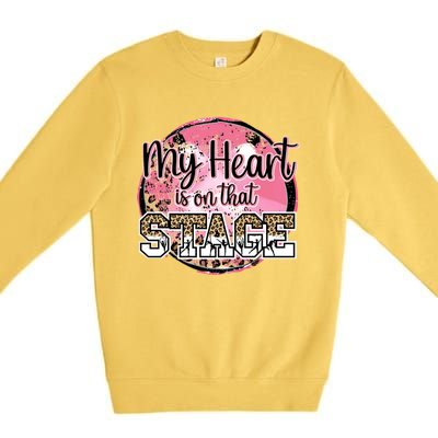 Dance Mom Tee My Heart Is On That Stage Dance Recital Meaningful Gift Premium Crewneck Sweatshirt