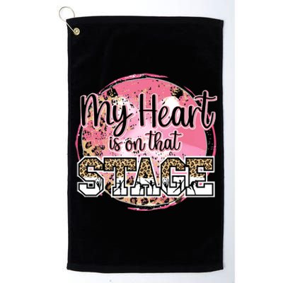 Dance Mom Tee My Heart Is On That Stage Dance Recital Meaningful Gift Platinum Collection Golf Towel