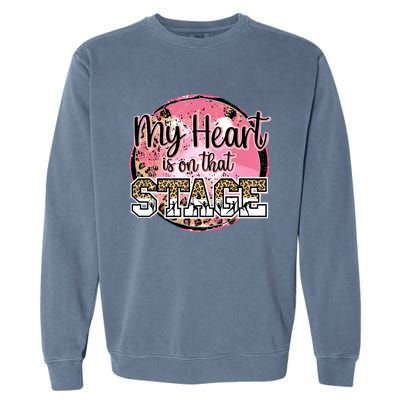 Dance Mom Tee My Heart Is On That Stage Dance Recital Meaningful Gift Garment-Dyed Sweatshirt