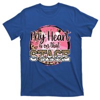 Dance Mom Tee My Heart Is On That Stage Dance Recital Meaningful Gift T-Shirt