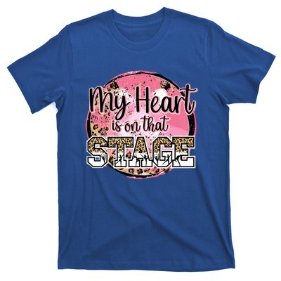 Dance Mom Tee My Heart Is On That Stage Dance Recital Meaningful Gift T-Shirt