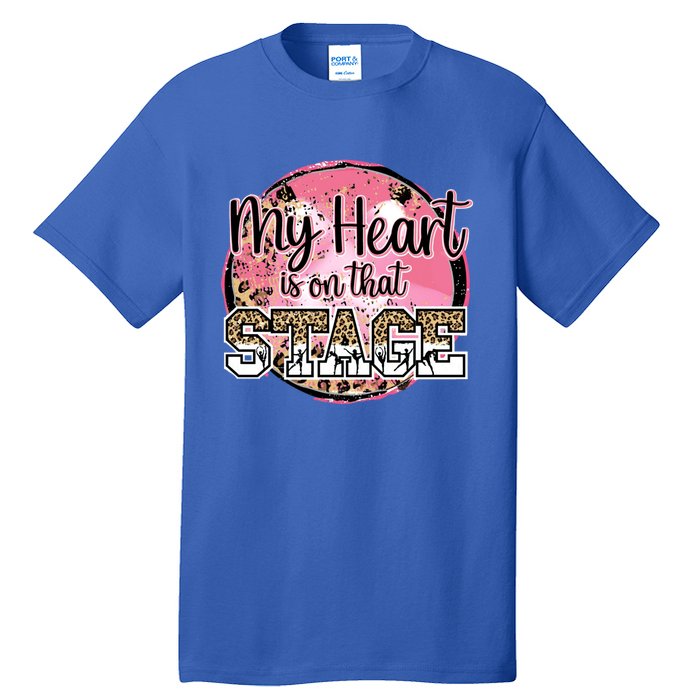 Dance Mom Tee My Heart Is On That Stage Dance Recital Meaningful Gift Tall T-Shirt