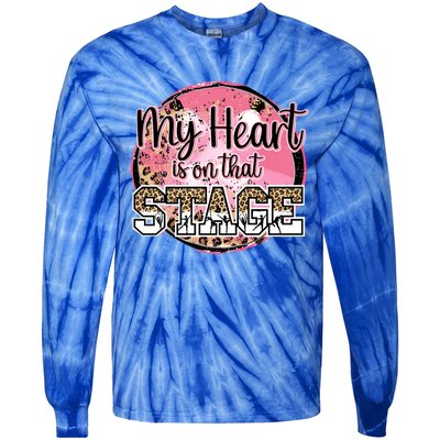 Dance Mom Tee My Heart Is On That Stage Dance Recital Meaningful Gift Tie-Dye Long Sleeve Shirt