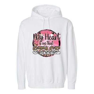 Dance Mom Tee My Heart Is On That Stage Dance Recital Meaningful Gift Garment-Dyed Fleece Hoodie