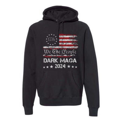 Dark Maga Trump 2024 Us Flag Vintage President Campaign Premium Hoodie