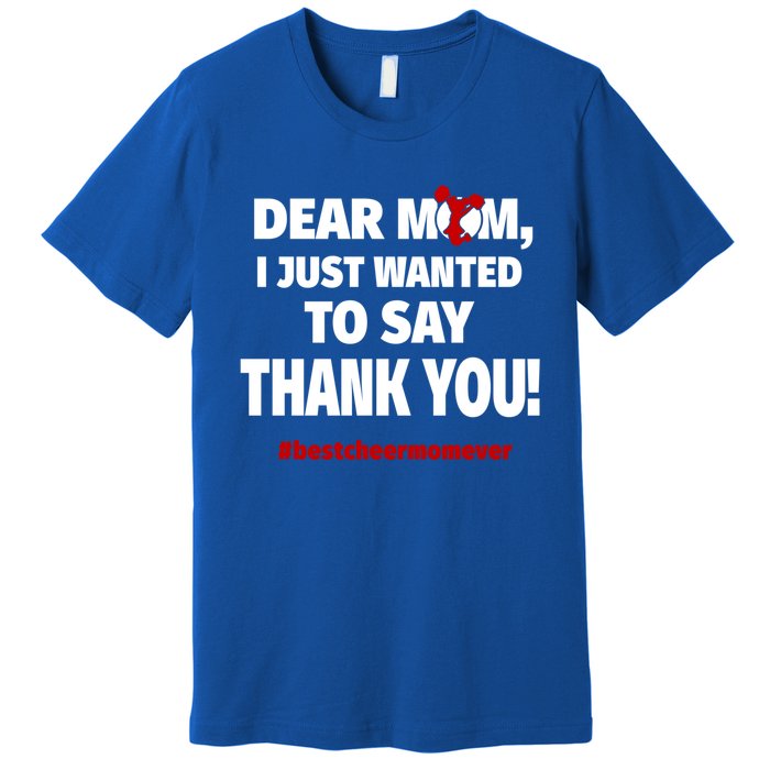 Dear Mom Thank You Gift Best Cheer Mom Ever Gift Premium T-Shirt