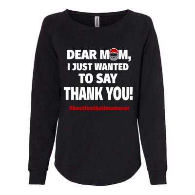 Dear Mom Thank You Gift Best Football Mom Ever Gift Womens California Wash Sweatshirt