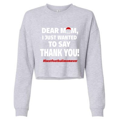 Dear Mom Thank You Gift Best Football Mom Ever Gift Cropped Pullover Crew