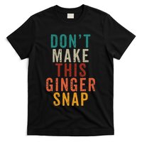 DonT Make This Ginger Snap Funny Readhead T-Shirt