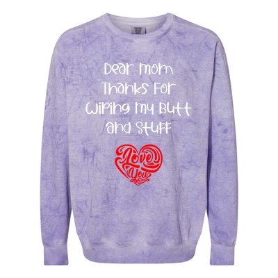 Dear Mom Thanks For Wiping My Butt And Stuff Love You Mom Meaningful Gift Colorblast Crewneck Sweatshirt