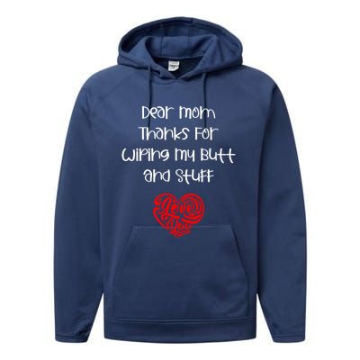 Dear Mom Thanks For Wiping My Butt And Stuff Love You Mom Meaningful Gift Performance Fleece Hoodie