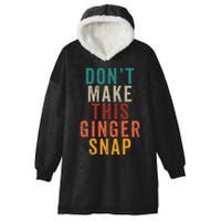 Don't Make This Ginger Snap Funny Readhead Hooded Wearable Blanket